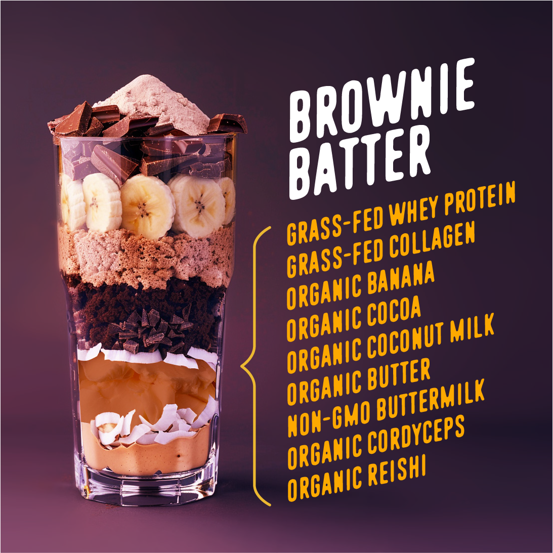 Glass jar layered with ingredients for the FlavCity Brownie Batter All-in-One Protein Smoothie. The jar showcases layers of banana slices, chocolate chunks, coconut flakes, cocoa powder, and creamy protein powder, with a list of ingredients including grass-fed whey protein, grass-fed collagen, organic banana, organic cocoa, organic coconut milk, organic butter, non-GMO buttermilk, organic cordyceps, and organic reishi.