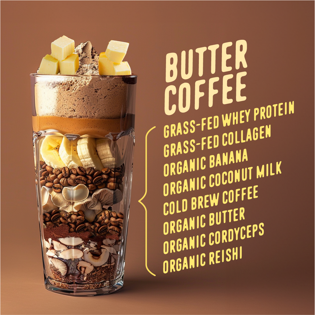 Butter Coffee ingredients list displayed alongside a layered smoothie glass. The glass contains cubes of butter, banana slices, coffee beans, and layers of powdered mix, coconut flakes, and chocolate. The listed ingredients include grass-fed whey protein, grass-fed collagen, organic banana, organic coconut milk, cold brew coffee, organic butter, organic cordyceps, and organic reishi.