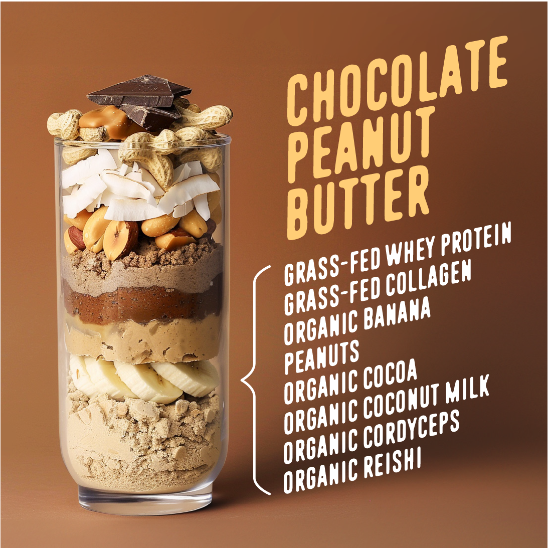 Chocolate Peanut Butter ingredients list displayed alongside a layered smoothie glass. The glass contains chocolate pieces, peanuts, coconut flakes, and smoothie layers in cream, chocolate, and peanut butter tones. The listed ingredients include grass-fed whey protein, grass-fed collagen, organic banana, peanuts, organic cocoa, organic coconut milk, organic cordyceps, and organic reishi.